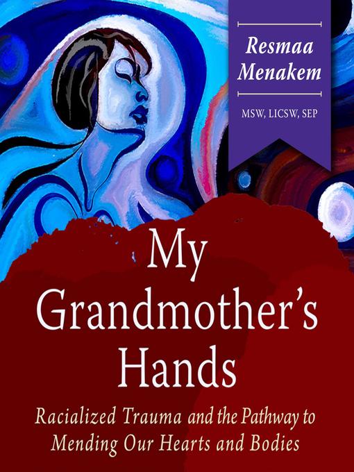 Title details for My Grandmother's Hands by Resmaa Menakem - Wait list